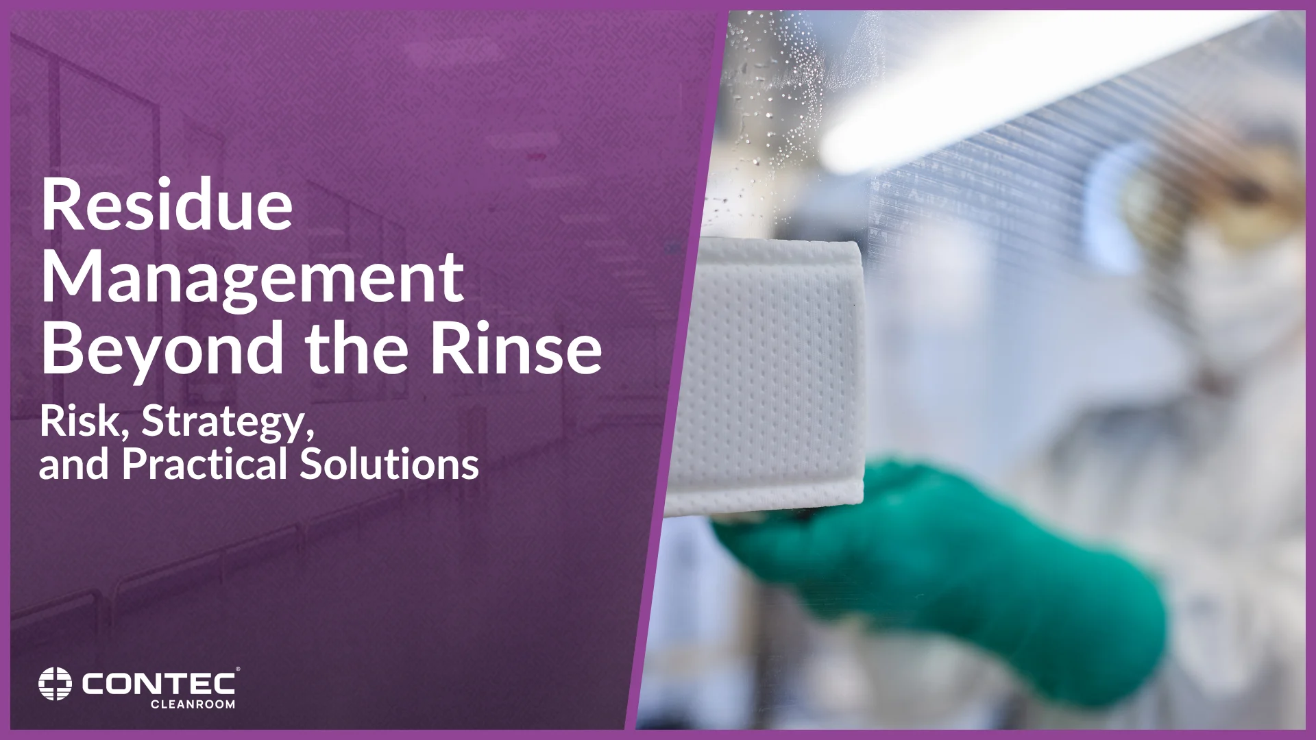 Residue Management Beyond the Rinse: Risk, Strategy and Practical Solutions